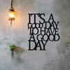 It's A Good Day To Have A Good Day Sign - Office workers, Homeowners, Decor enthusiasts - Substance, Iron - Suitable for Office, Living Room, Gallery Wall