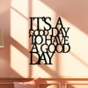 It's A Good Day To Have A Good Day Sign - Office workers, Homeowners, Decor enthusiasts - Substance, Iron - Suitable for Office, Living Room, Gallery Wall