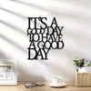 It's A Good Day To Have A Good Day Sign - Office workers, Homeowners, Decor enthusiasts - Substance, Iron - Suitable for Office, Living Room, Gallery Wall