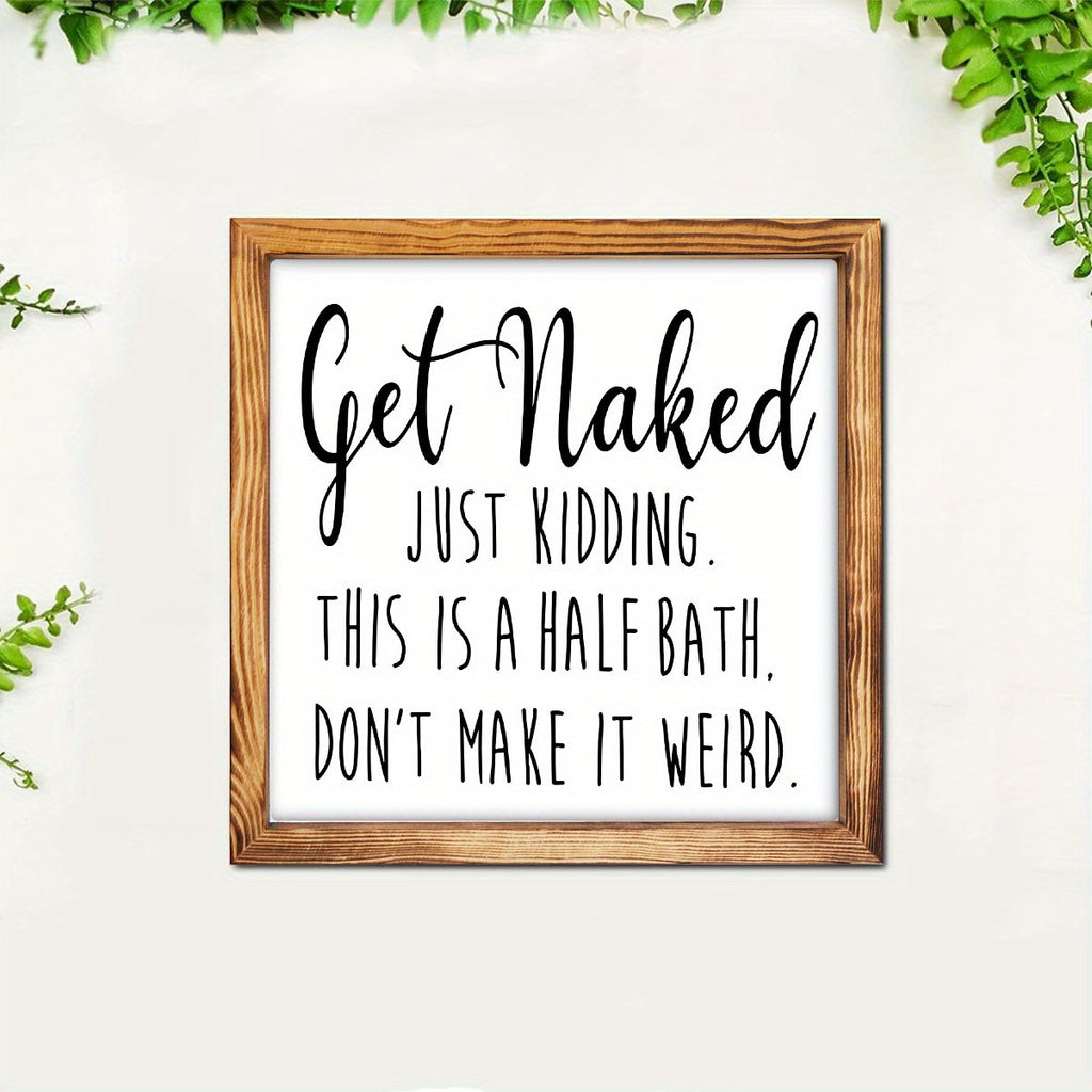 1pc Get Naked Wooden Framed Sign - Funny farmhouse bathroom decoration sign, rural farmhouse wall decoration plaque, bathroom wall art decoration, Christmas decorations