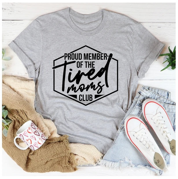 Proud Member Of The Tired Moms Club T-Shirt