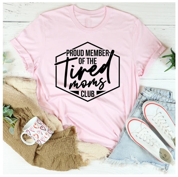 Proud Member Of The Tired Moms Club T-Shirt