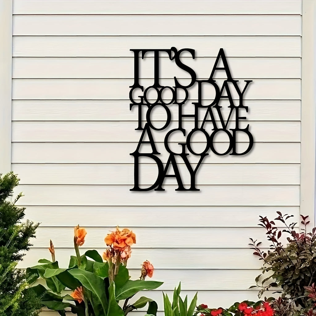 It's A Good Day To Have A Good Day Sign - Office workers, Homeowners, Decor enthusiasts - Substance, Iron - Suitable for Office, Living Room, Gallery Wall