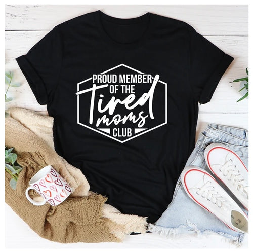 Proud Member Of The Tired Moms Club T-Shirt