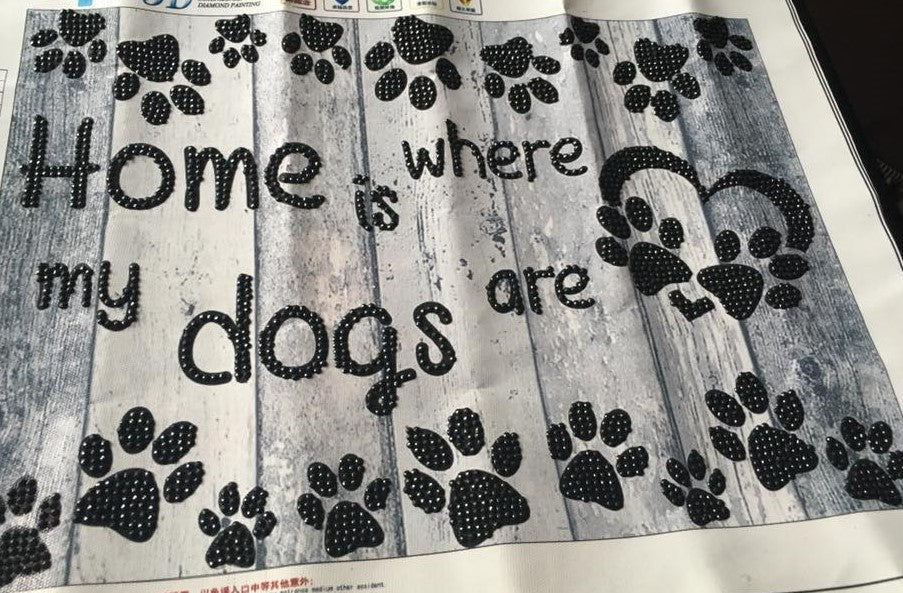 Home Is Where My Dogs Are 5D Diamond Painting Kit